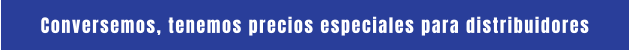 Conversemos, tenemos precios especiales para distribuidores